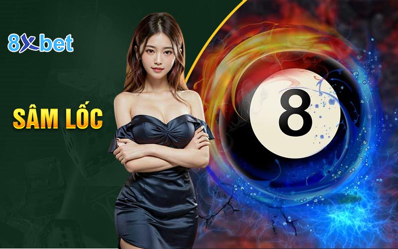 Sâm lốc 8XBet – Game bài đổi thưởng được yêu thích nhất 2 Đôi nét về game bài sâm lốc tại nhà cái 8XBet