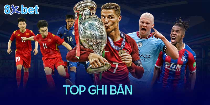 Top ghi bàn là gì? Xem top ghi bàn ở đâu là chuẩn xác nhất hiện nay? 4 Top ghi bàn là gì? Xem top ghi bàn ở đâu là chuẩn xác nhất hiện nay?