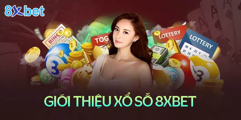 Khám Phá Thế Giới Xổ Số Đa Dạng Và Hấp Dẫn Tại Xổ Số 8xbet 1 Đôi nét về xổ số 8XBet kim