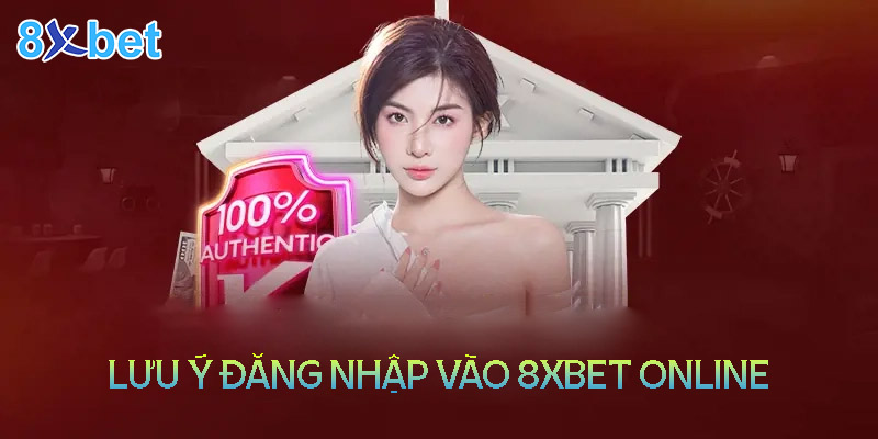 8xbet online - Link vào bị chặn và cách khắc phục 3 Một số lưu ý khi đăng nhập vào 8XBet online