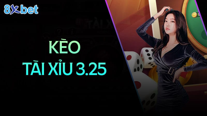 Hướng dẫn cách đọc kèo tài xỉu 3.25 tại 8XBet 13 hướng dẫn cách đọc kèo tài xỉu 3.25 tại 8xbet