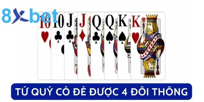 Tứ Quý Có Chặt Được Đôi Heo Không? Trả Lời Thắc Mắc Trong Tiến Lên 3 Tứ quý có đè được 4 đôi thông?