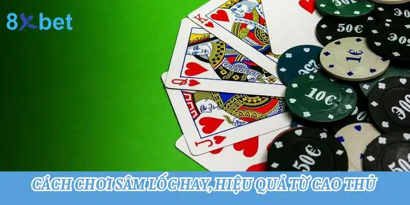 Hướng dẫn cách chơi Sâm lốc - Game bài dân gian hấp dẫn nhất 4 Cách chơi Sâm lốc hay, hiệu quả từ cao thủ