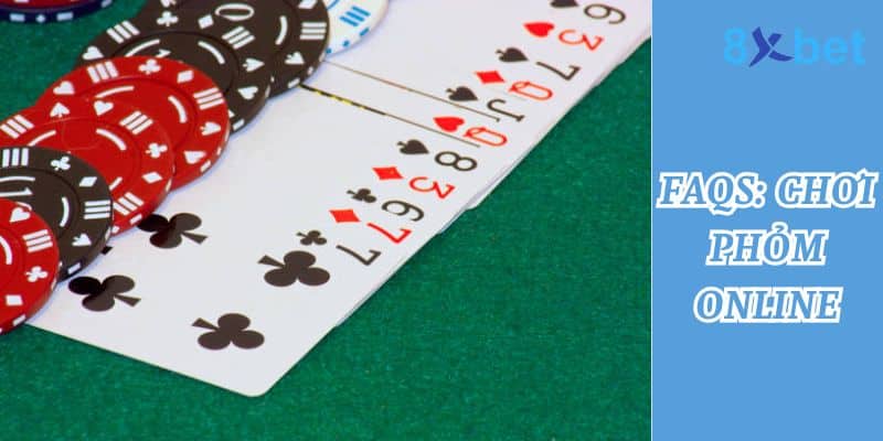 Chơi Phỏm Online - Hướng dẫn cách Chơi Phỏm ăn chắc 4 Những câu hỏi thường gặp về game bài phỏm